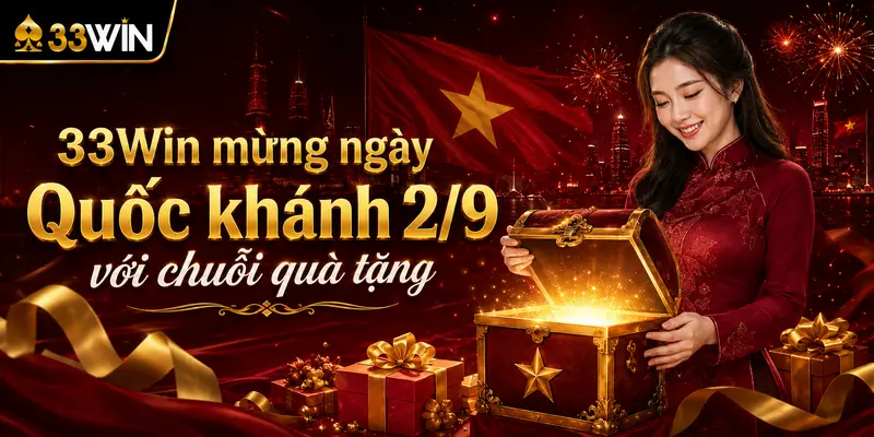 33Win mừng ngày Quốc khánh 2/9 với chuỗi quà tặng